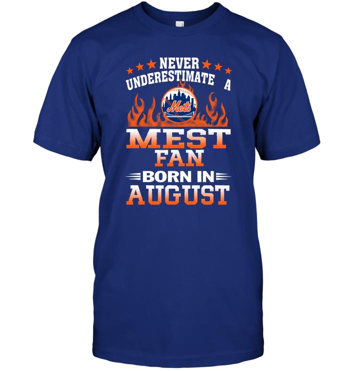 Mlb New York Mets Never Underestimate A Mets Fan Born In August Hoodie Plus Size Up To 5xl