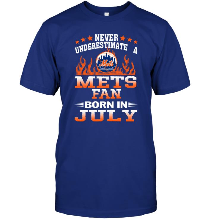 Mlb New York Mets Never Underestimate A Mets Fan Born In July Tshirt Plus Size Up To 5xl