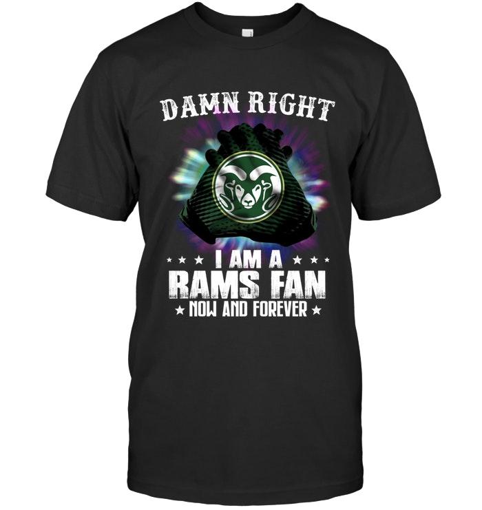 NCAA Colorado State Rams Damn Right I Am Colorado State Rams Fan Now And Forever Shirt Size S-5xl