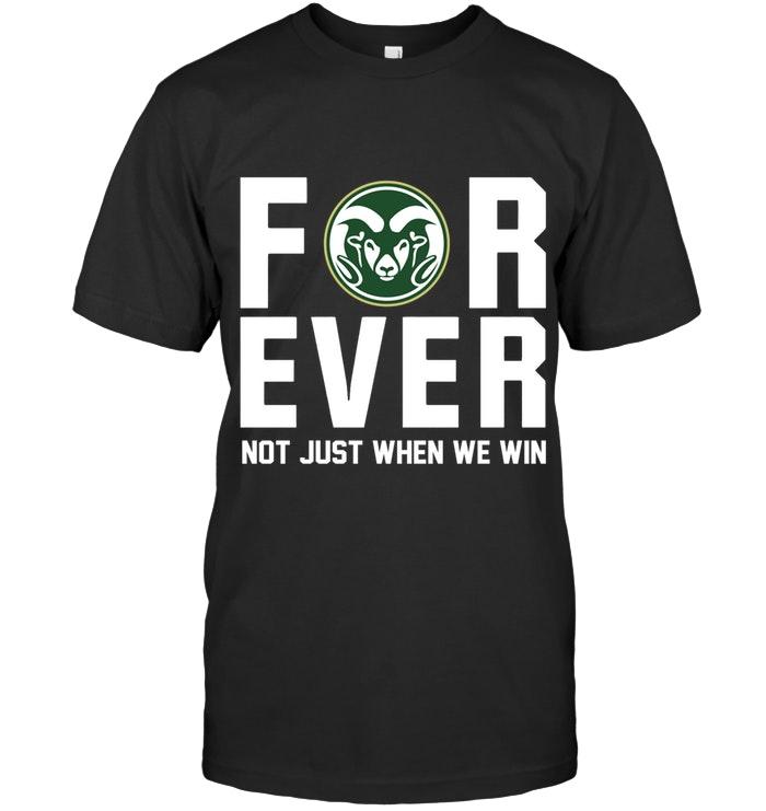 NCAA Colorado State Rams For Ever Not Just When We Win Shirt Gift For Fan