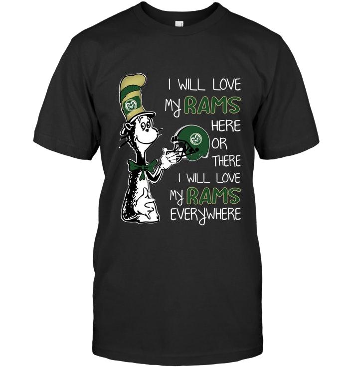 NCAA Colorado State Rams I Love My Rams Here Or There I Love My Rams Every Where Colorado State Rams Fan Shirt Size Up To 5xl