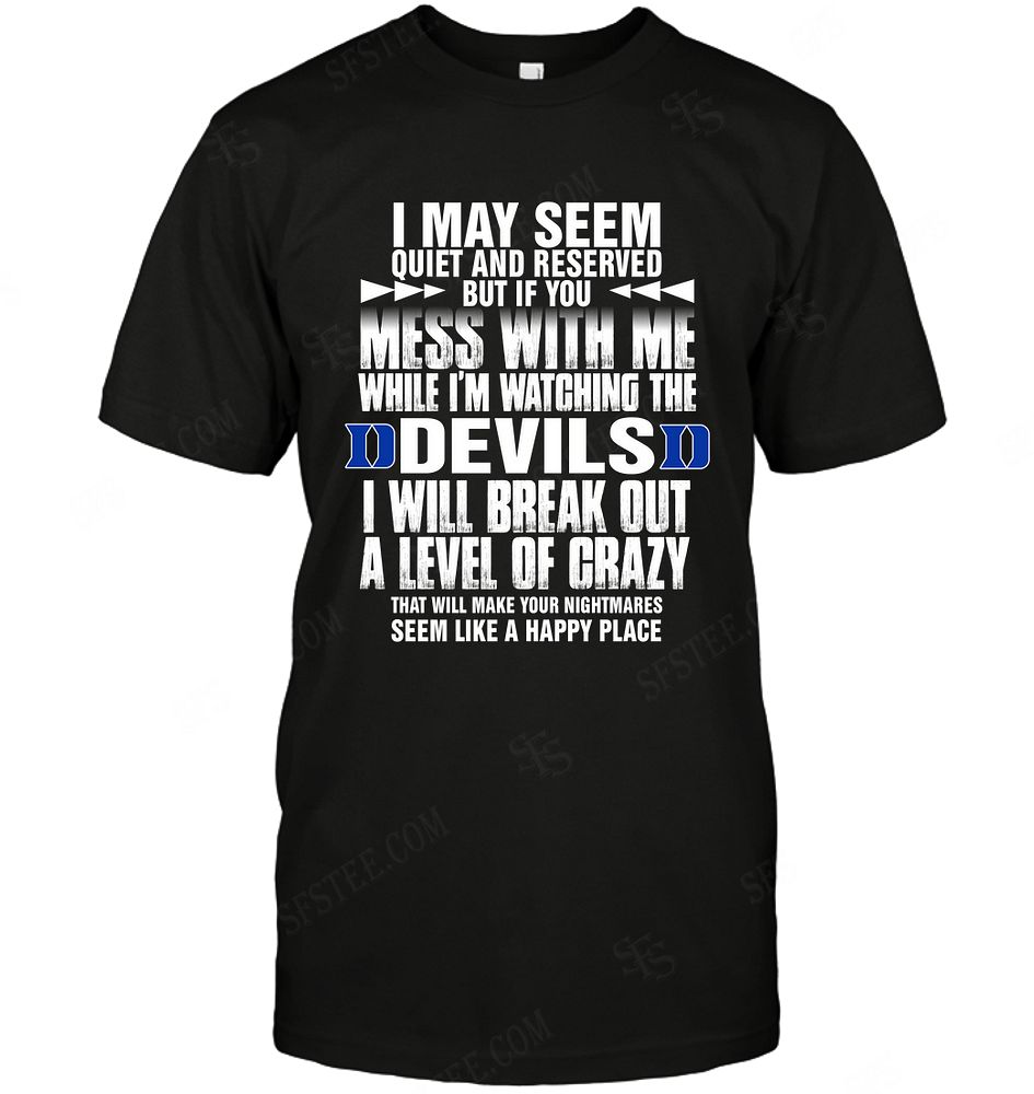 Ncaa Duke Blue Devils I May Seem Quiet And Reserved Shirt