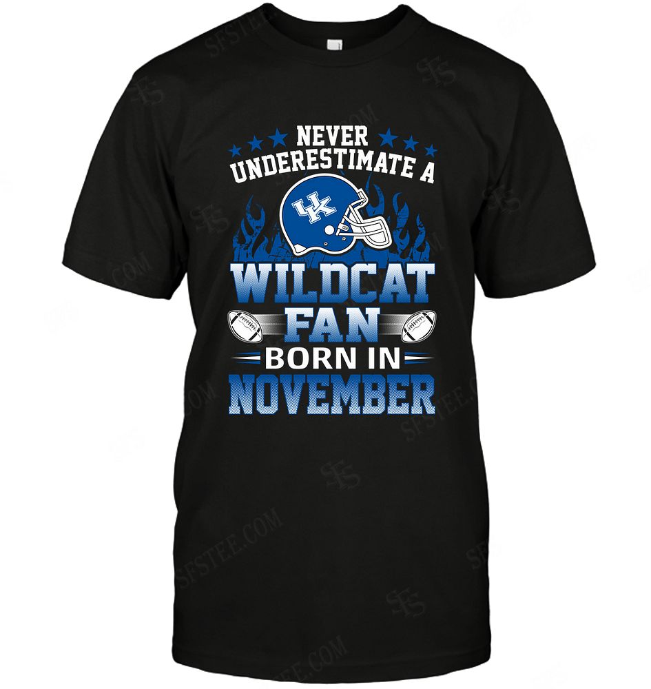 Ncaa Kentucky Wildcats Never Underestimate Fan Born In November 1 Shirt