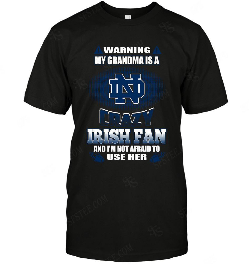 Ncaa Notre Dame Fighting Irish Warning My Grandpa Crazy Fan Shirt Size Up To 5xl