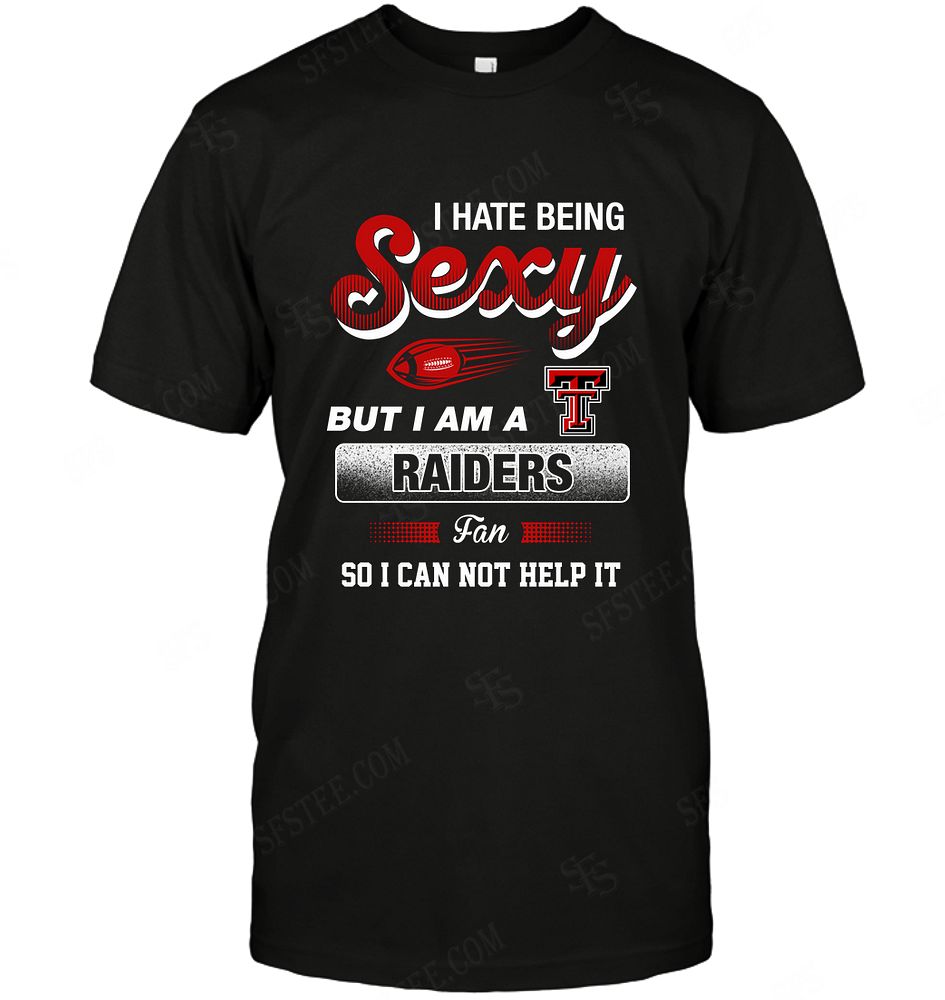 NCAA Texas Tech Red Raiders I Hate Being Sexy Shirt Size Up To 5xl