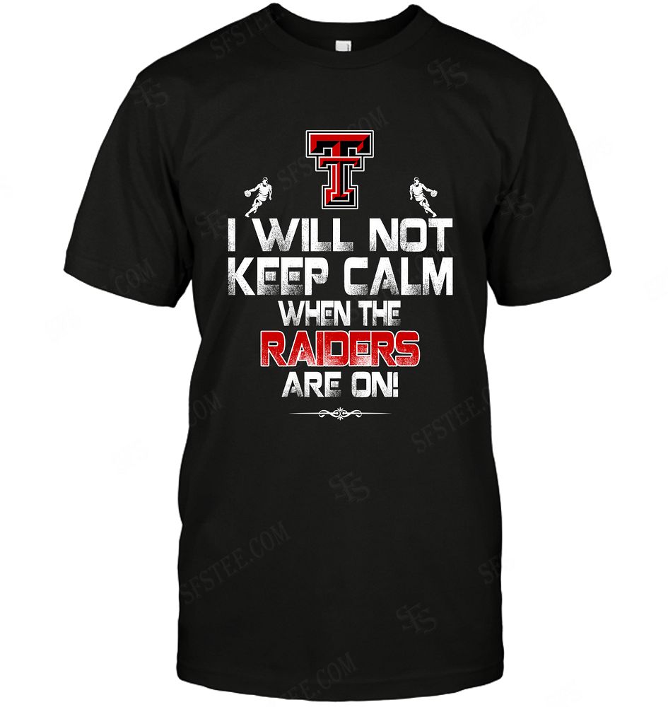 NCAA Texas Tech Red Raiders I Will Not Keep Calm Shirt Size Up To 5xl