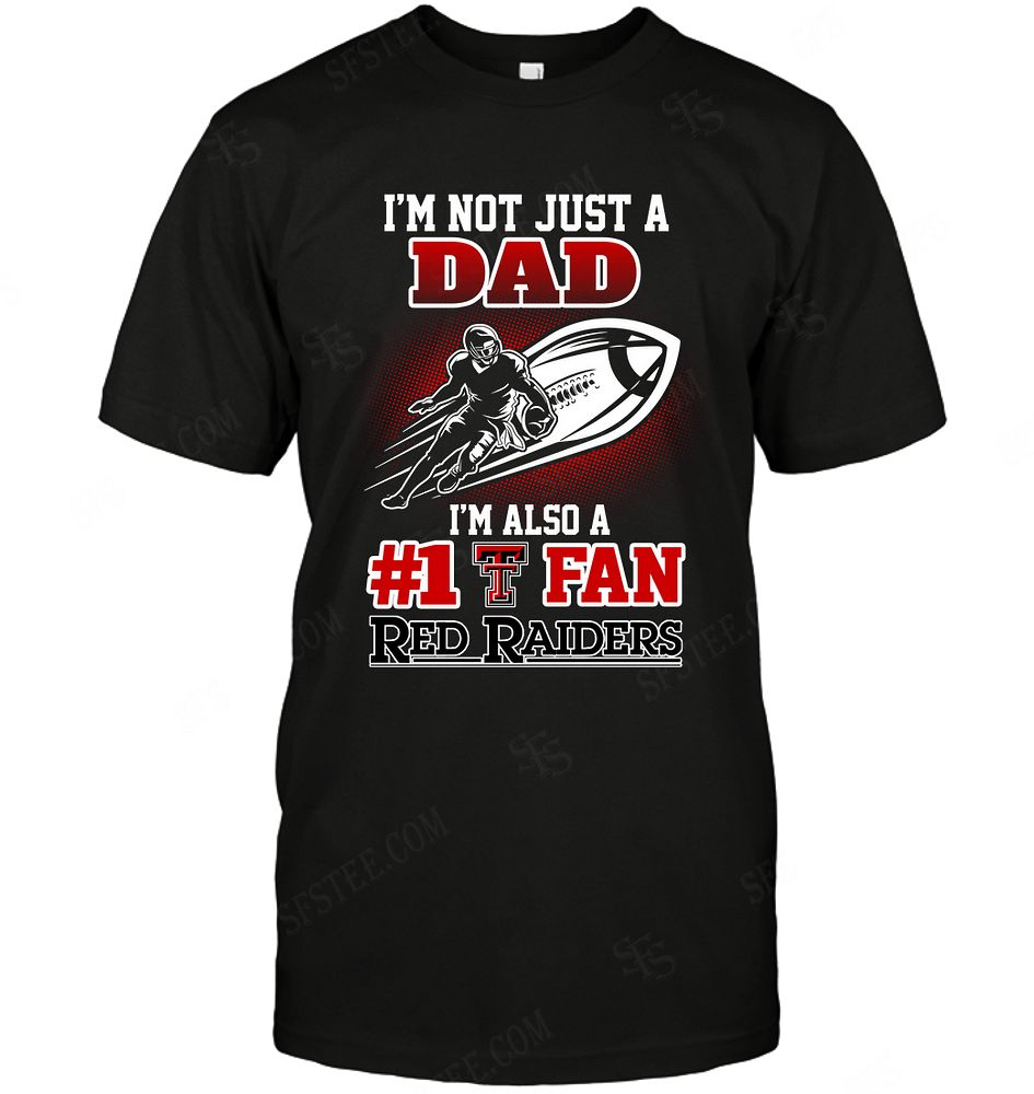 NCAA Texas Tech Red Raiders Not Just Dad Also A Fan Shirt Tshirt For Fan