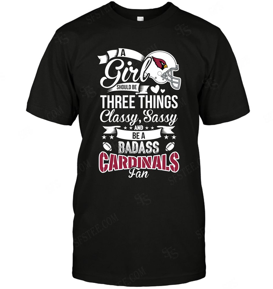 NFL Arizona Cardinals A Girl Should Be Three Things Shirt Tshirt For Fan