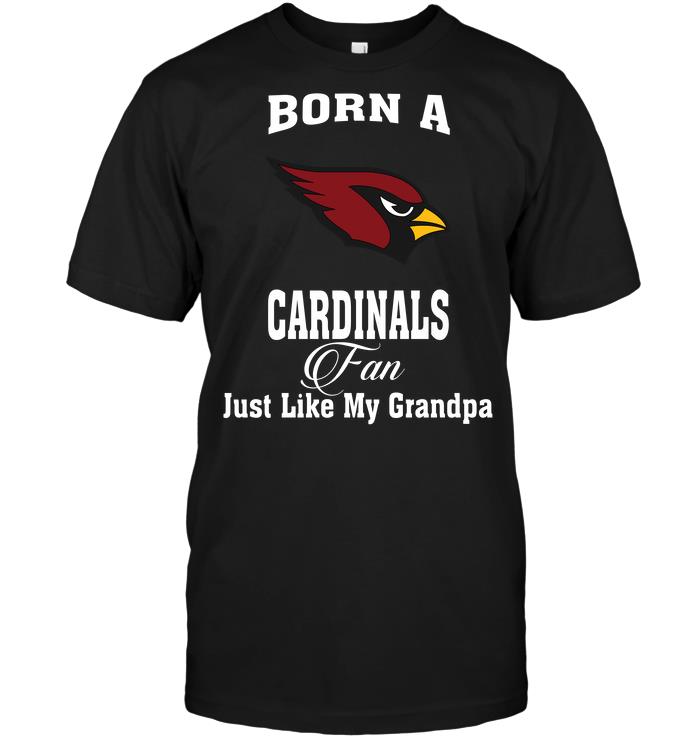 NFL Arizona Cardinals Born A Arizona Cardinals Fan Just Like My Grandpa Shirt Size S-5XL