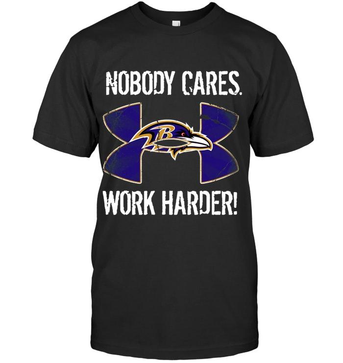 Nfl Baltimore Ravens Nobody Cares Work Harder Baltimore Ravens Under Armor T Shirt Sweater Plus Size Up To 5xl