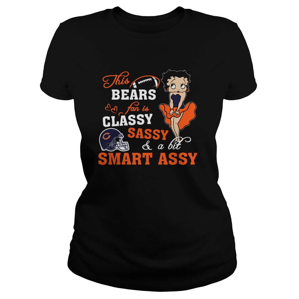 Nfl Chicago Bears This Chicago Bears Fan Is Classy Sassy And A Bit Smart Assy Hoodie Shirt Plus Size Up To 5xl