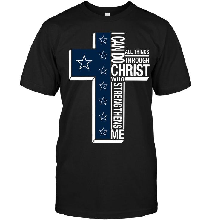 Nfl Dallas Cowboys Can Do All Things Through Christ Strengthens Me Dallas Cowboys Shirt Shirt Size Up To 5xl