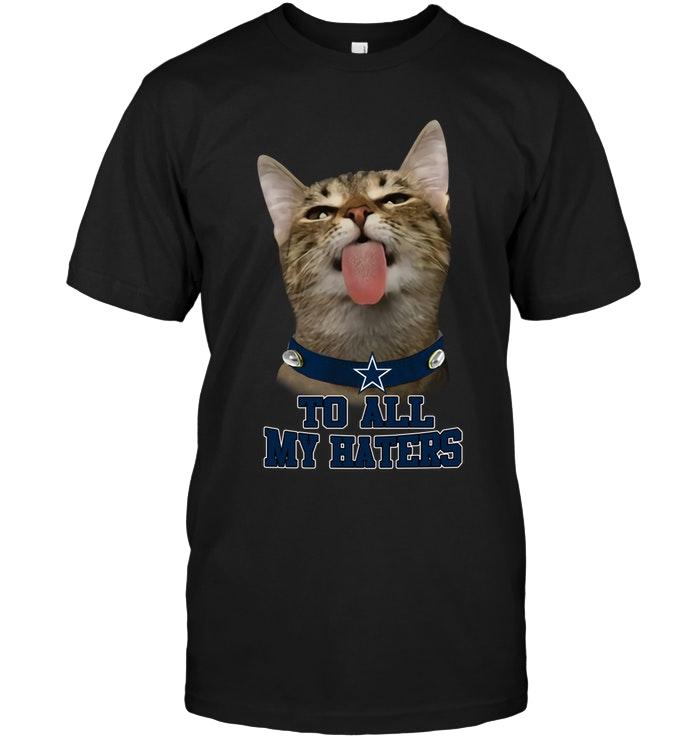 Nfl Dallas Cowboys Cat To All My Haters Shirt Sweater Size Up To 5xl