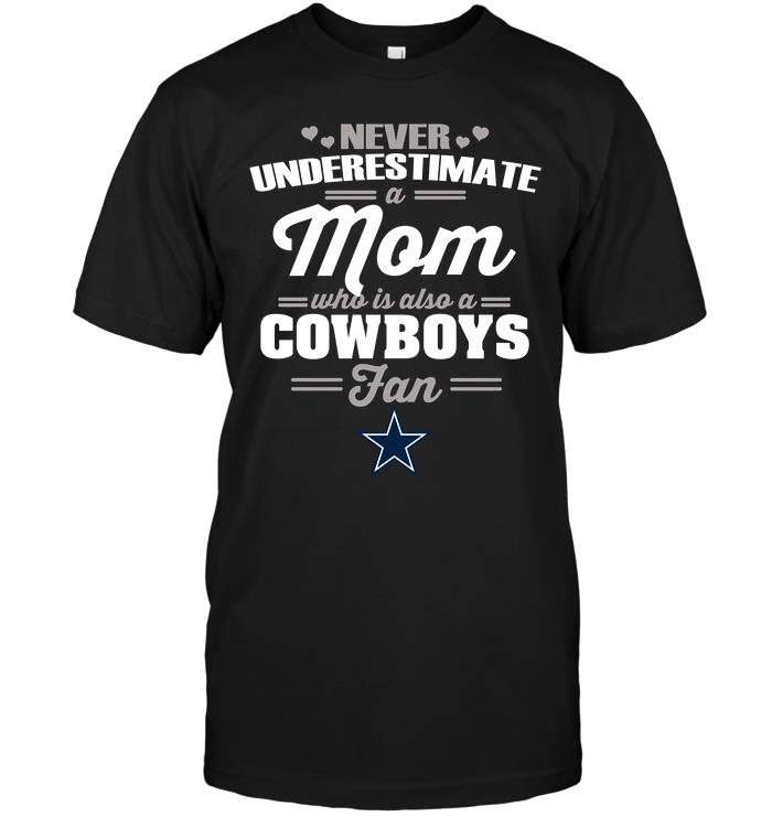 Nfl Dallas Cowboys Never Underestimate A Mom Who Is Also A Dallas Cowboys Fan Hoodie Size Up To 5xl