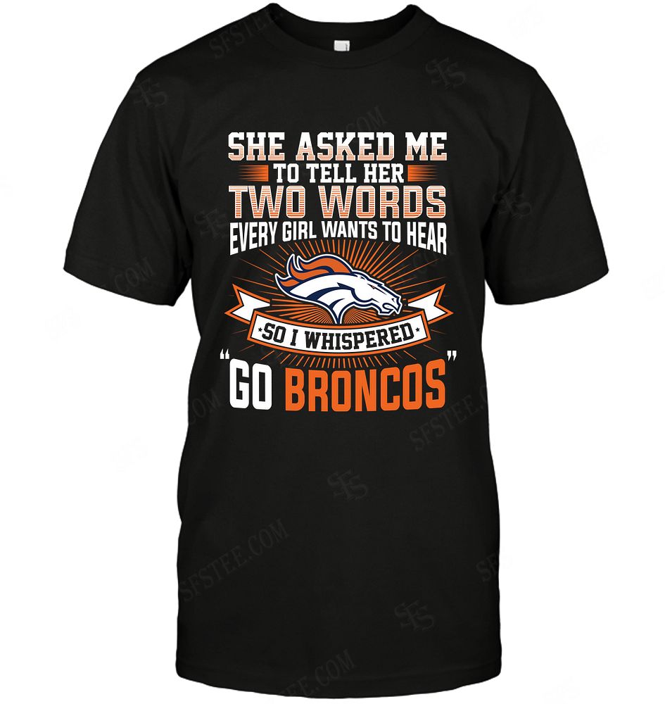 Nfl Denver Broncos She Asked Me Two Words Sweater Plus Size Up To 5xl