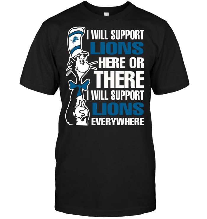 Nfl Detroit Lions I Will Support Lions Here Or There I Will Support Lions Everywhere Long Sleeve Size Up To 5xl
