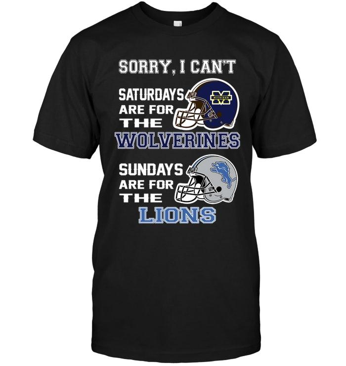 Nfl Detroit Lions Sorry I Cant Saturdays Are For Michigan Wolverines Sundays Are For Detroit Lions Shirt White Sweater Size Up To 5xl