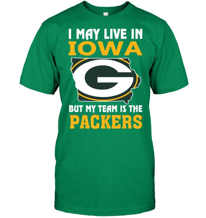 Nfl Green Bay Packers I May Live In Iowa But My Team Is The Packers Sweater Plus Size Up To 5xl