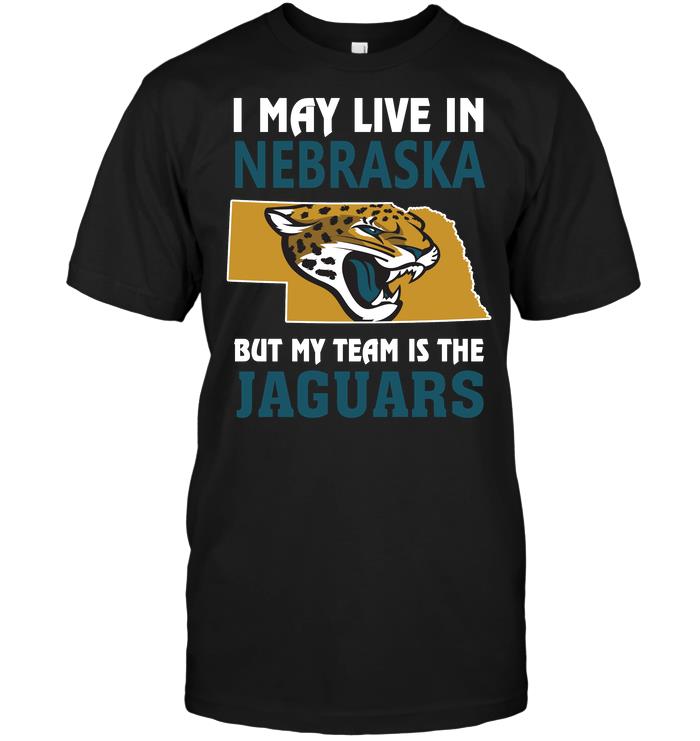 Nfl Jacksonville Jaguars I May Live In Nebraska But My Team Is The Jaguars Long Sleeve Plus Size Up To 5xl