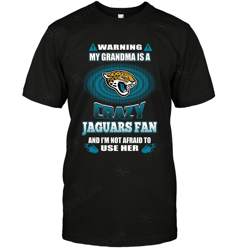 Nfl Jacksonville Jaguars Warning My Grandma Crazy Fan Size Up To 5xl