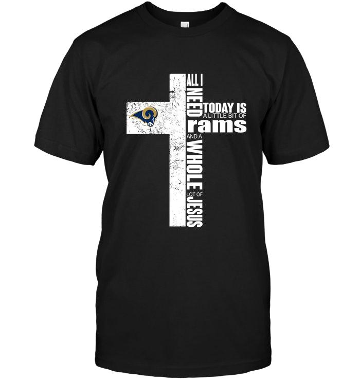 NFL Los Angeles Rams All I Need Today Is A Little Bit Of Los Angeles Rams And A Whole Lot Of Jesus Cross Shirt Size Up To 5xl