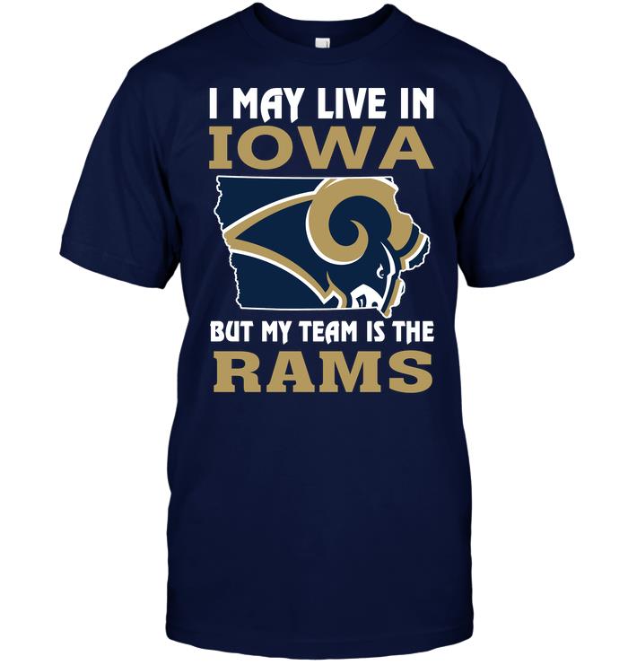 NFL Los Angeles Rams I May Live In Iowa But My Team Is The Rams Hoodie Shirt Gift For Fan