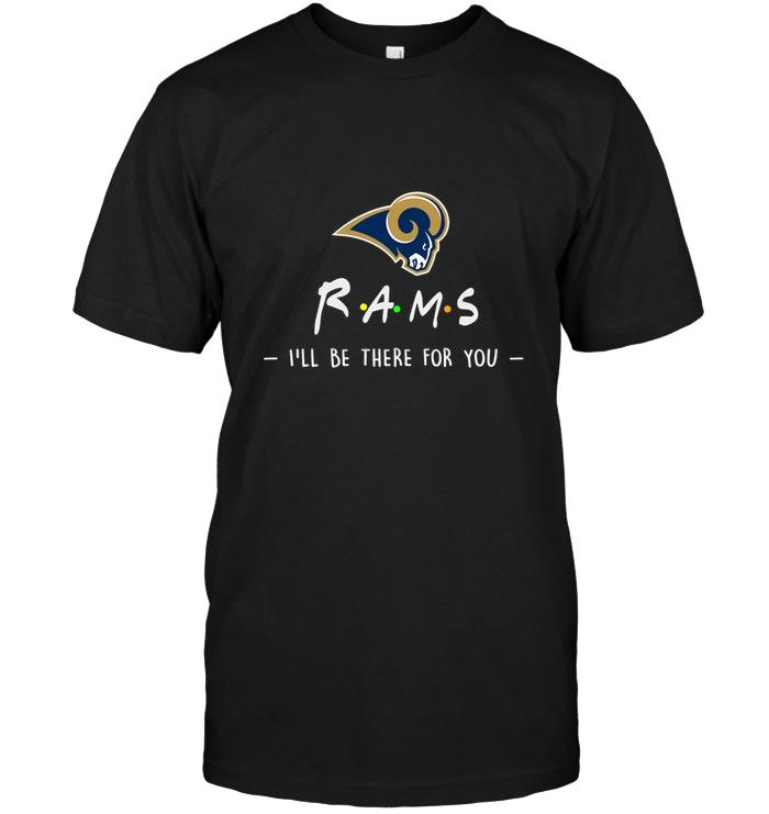 NFL Los Angeles Rams Ill Be There For You Shirt Size Up To 5xl