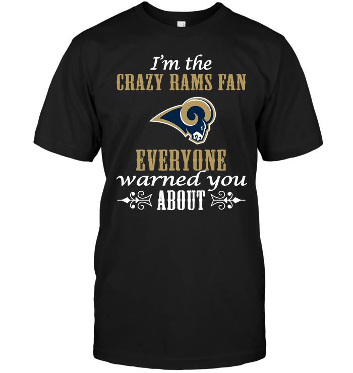 NFL Los Angeles Rams Im The Crazy Rams Fan Everyone Warned You About Sweater Shirt Size Up To 5xl