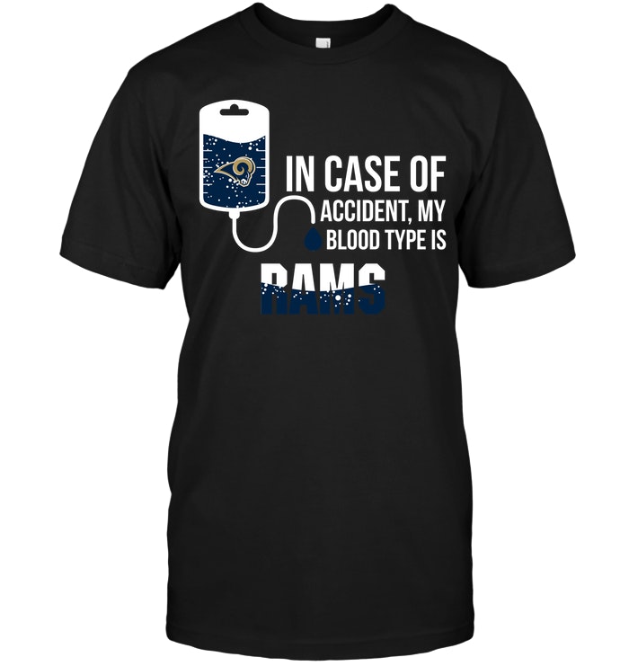 NFL Los Angeles Rams In Case Of Accident My Blood Type Is Rams Shirt Size S-5xl