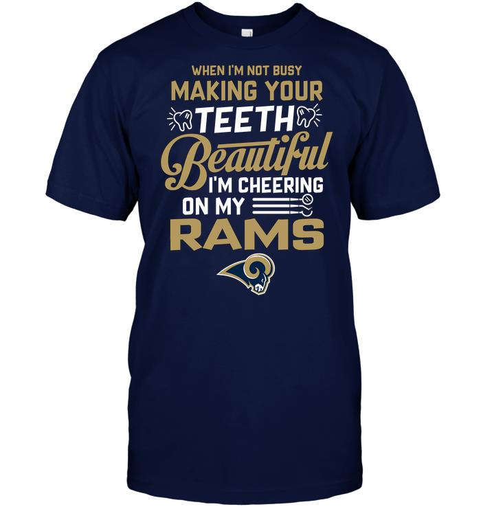 NFL Los Angeles Rams When Im Not Busy Making Your Teeth Beautiful Im Cheering On My Rams Tank Top Shirt Gift For Fan