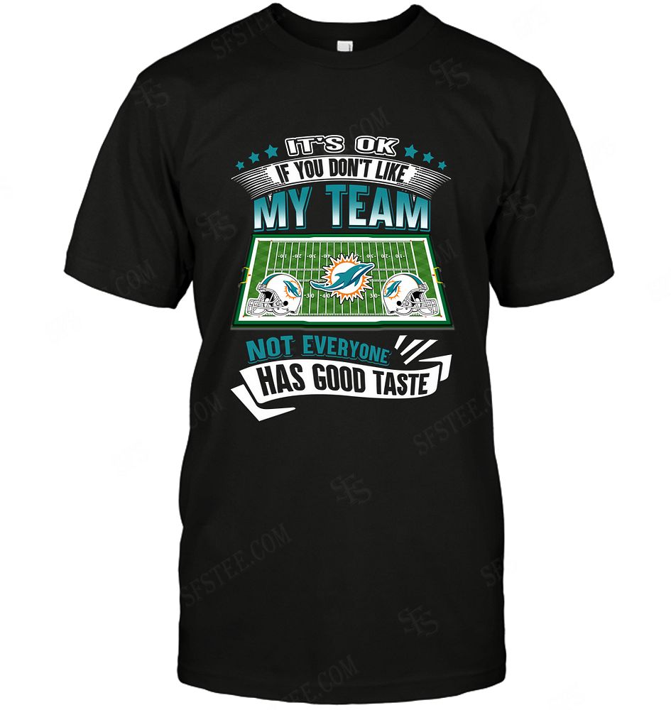 NFL Miami Dolphins If You Dont Like My Team Tank Top Shirt Tshirt For Fan