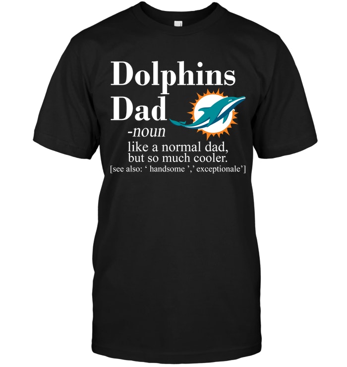 NFL Miami Dolphins Like A Normal Dad But So Much Cooler Shirt Gift For Fan