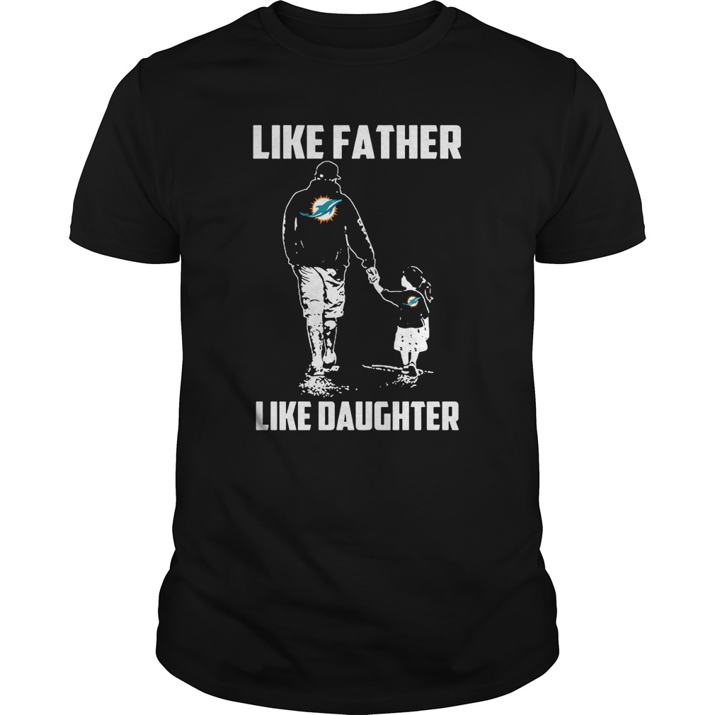 NFL Miami Dolphins Like Father Like Daughter Long Sleeve Shirt Size Up To 5xl