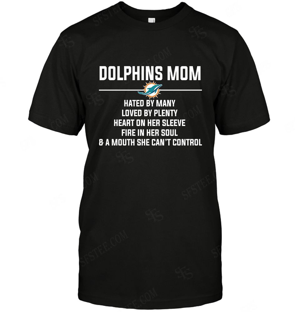 NFL Miami Dolphins Mom Hated By Many Loved By Plenty Shirt Tshirt For Fan