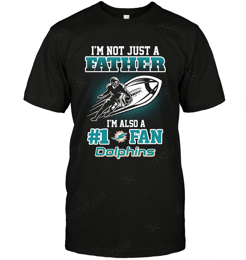 NFL Miami Dolphins Not Just Father Also A Fan Shirt Gift For Fan