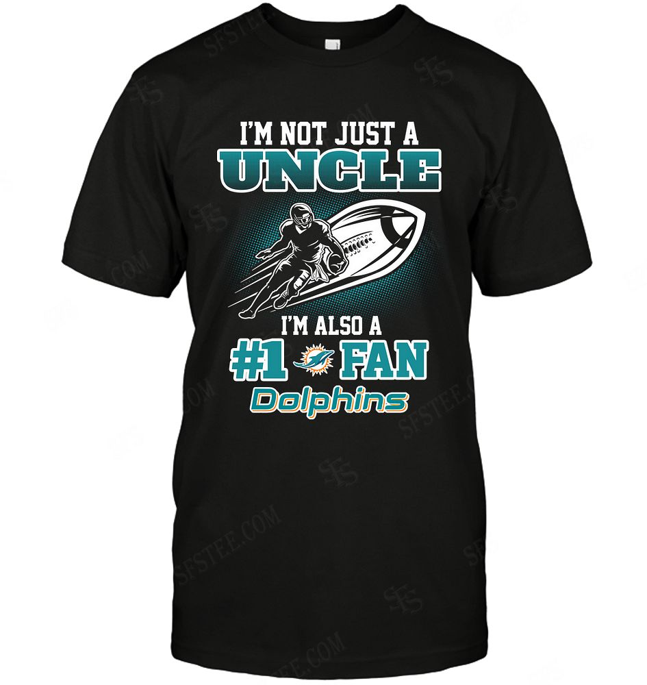 NFL Miami Dolphins Not Just Uncle Also A Fan Shirt Tshirt For Fan