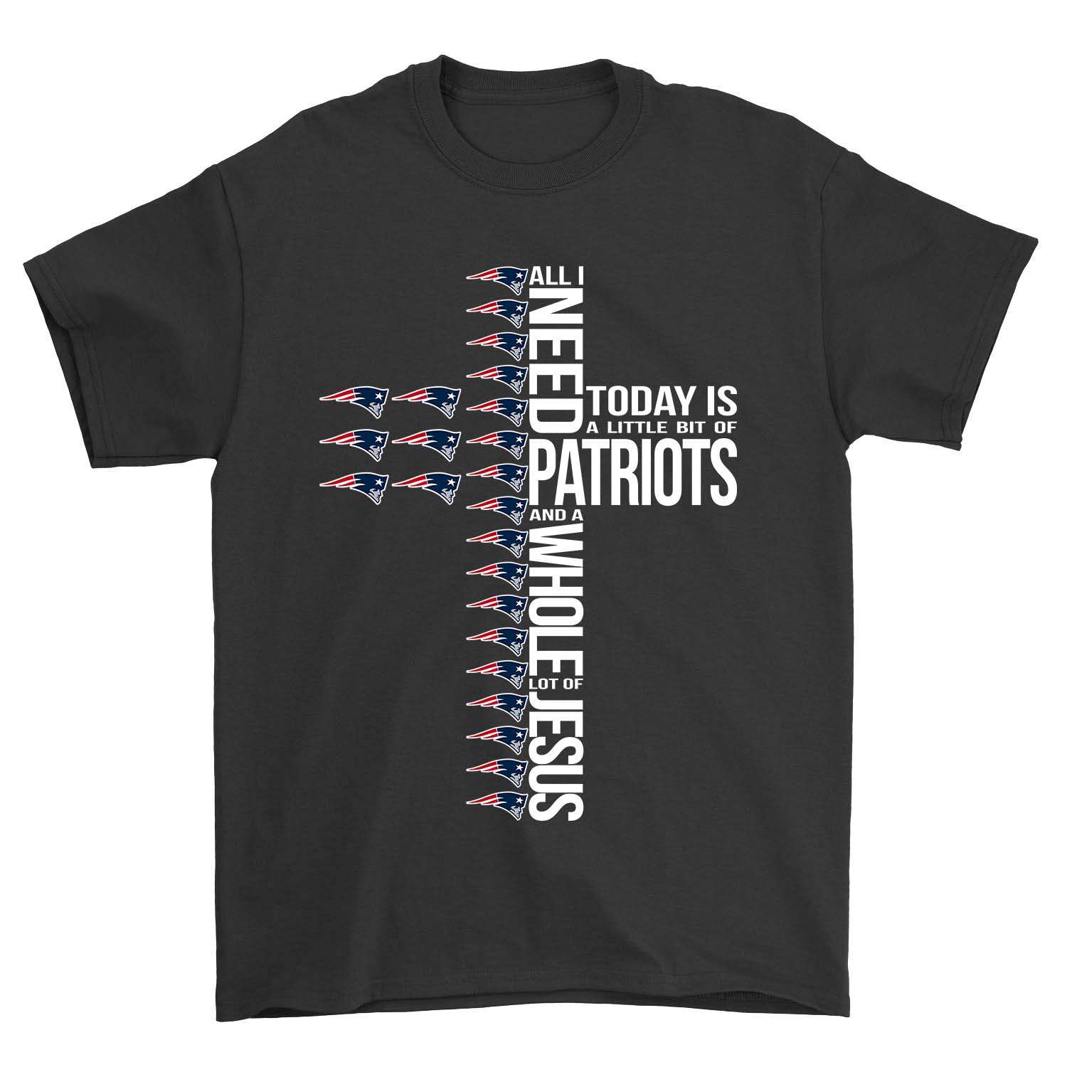 NFL New England Patriots All I Need To Day Is A Little Bit Of Patriots And A Whole Lot Of Jesus Shirt Size S-5xl
