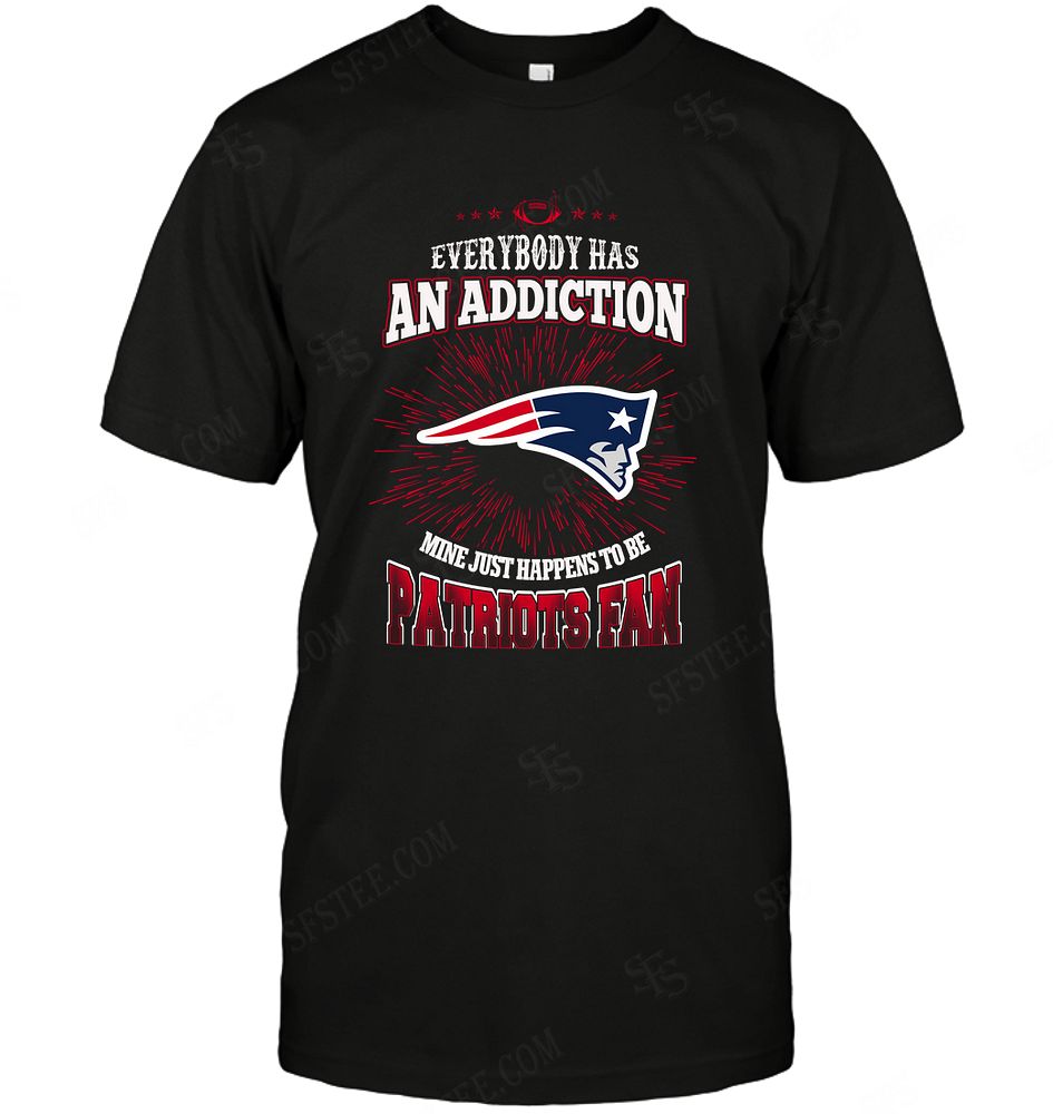NFL New England Patriots Everybody Has An Addiction Hoodie Shirt Tshirt For Fan