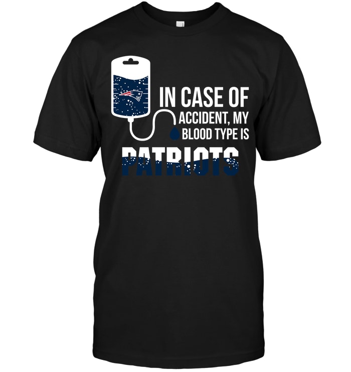 NFL New England Patriots In Case Of Accident My Blood Type Is Patriots Shirt Gift For Fan