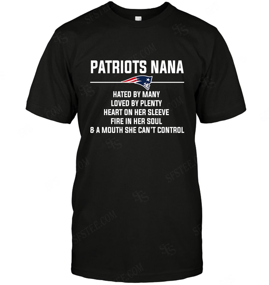 NFL New England Patriots Nana Hated By Many Loved By Plenty Hoodie Shirt Size S-5xl