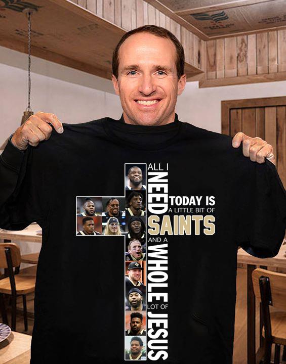 NFL New Orleans Saints All I Need Today Is A Bit New Orleans Saints And Whole Lot Of Jesus The Cross Shirt Tshirt For Fan