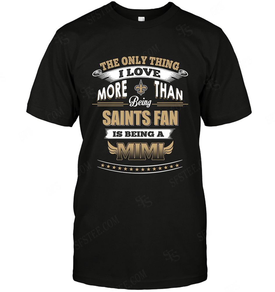 NFL New Orleans Saints Only Thing I Love More Than Being Mimi Sweater Shirt Size S-5xl