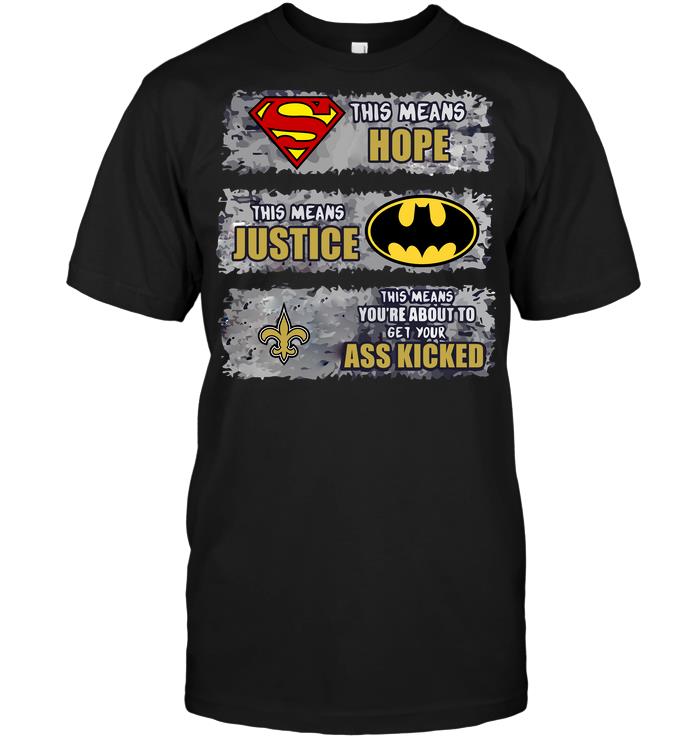 NFL New Orleans Saints Superman Means Hope Batman Means Justice This Means Long Sleeve Shirt Size Up To 5xl