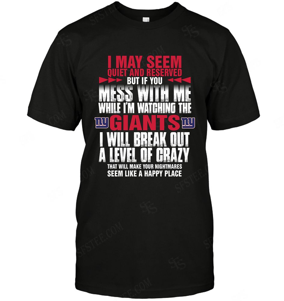Nfl New York Giants I May Seem Quiet And Reserved Shirt Size Up To 5xl