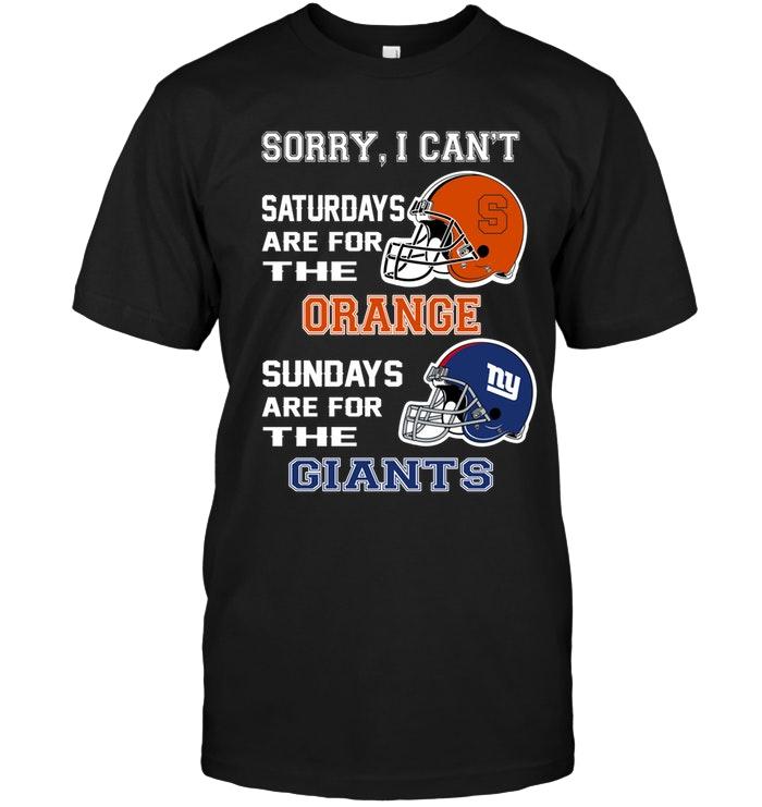 Nfl New York Giants Sorry I Cant Saturdays Are For Syracuse Orange Sundays Are For New York Giants Shirt Hoodie Shirt Plus Size Up To 5xl