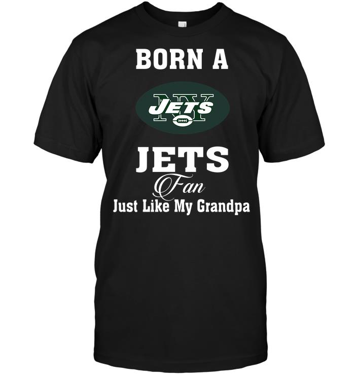 Nfl New York Jets Born A Jets Fan Just Like My Grandpa Long Sleeve Shirt Size Up To 5xl