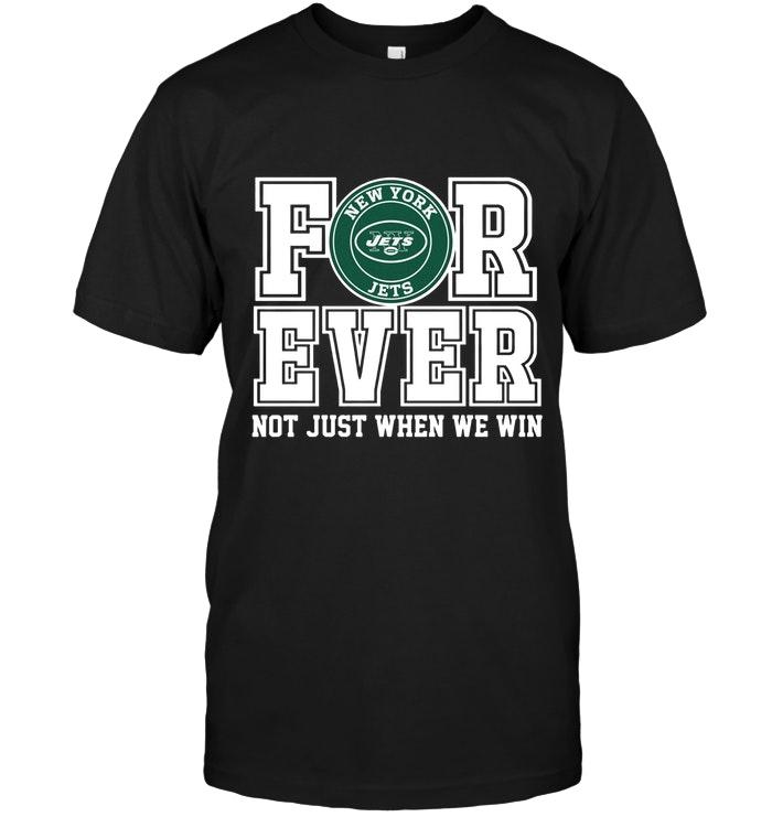Nfl New York Jets Forever For Ever Not Just When We Win Shirt Tank Top Plus Size Up To 5xl