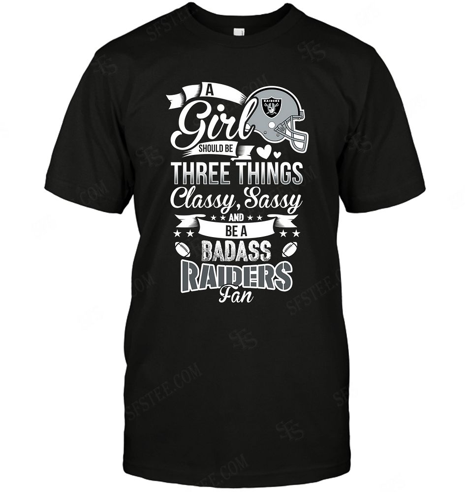 NFL Oakland Las Vergas Raiders A Girl Should Be Three Things Shirt Size S-5xl