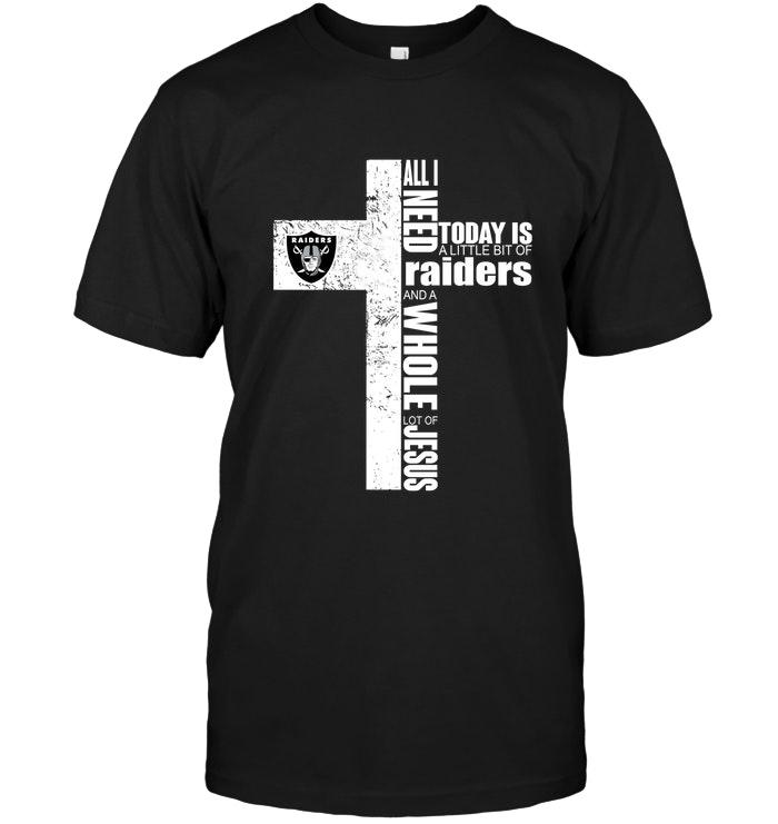 NFL Oakland Las Vergas Raiders All I Need Today Is A Little Bit Of Oakland Las Vergas Raiders And A Whole Lot Of Jesus Cross Shirt Size S-5xl