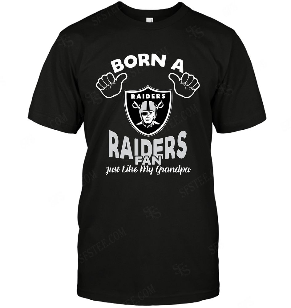 NFL Oakland Las Vergas Raiders Born A Fan Just Like My Grandpa Hoodie Shirt Tshirt For Fan